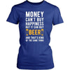 Funny T Shirt - Money can't buy happiness but it can buy beer and that's kind of the same thing T Shirt-T-shirt-Teelime | shirts-hoodies-mugs