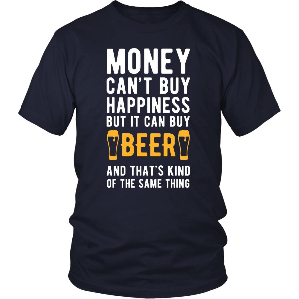 Funny T Shirt - Money can't buy happiness but it can buy beer and that's kind of the same thing T Shirt-T-shirt-Teelime | shirts-hoodies-mugs