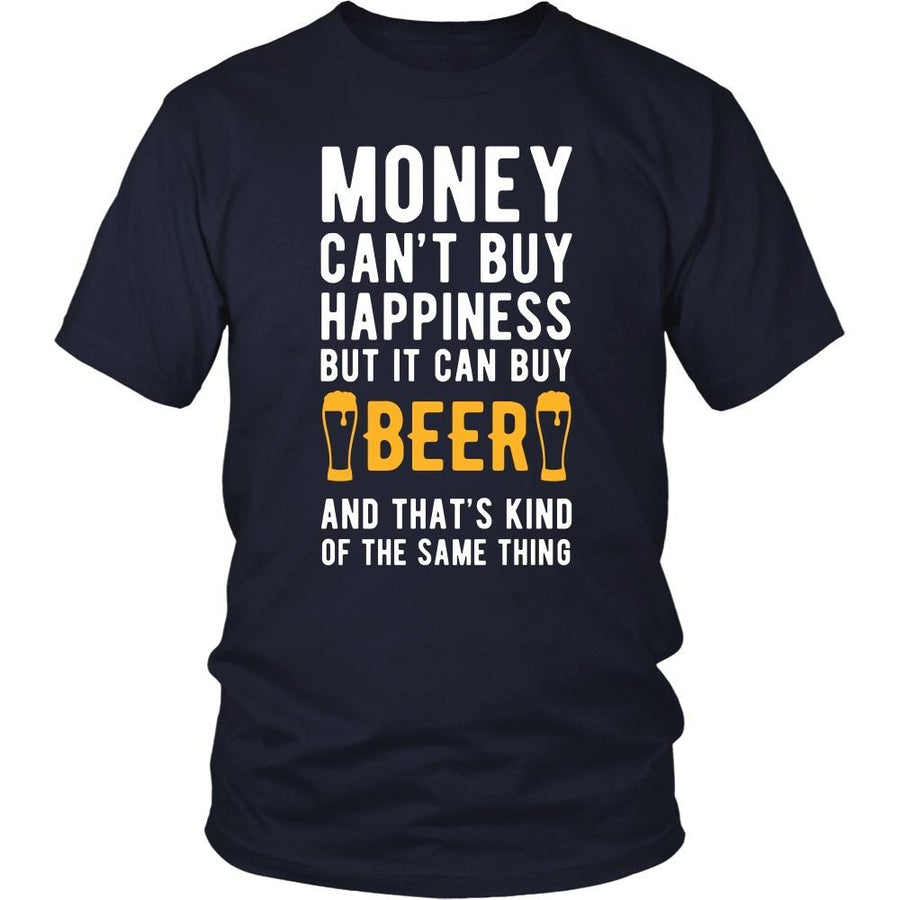 Funny T Shirt - Money can't buy happiness but it can buy beer and that's kind of the same thing T Shirt-T-shirt-Teelime | shirts-hoodies-mugs
