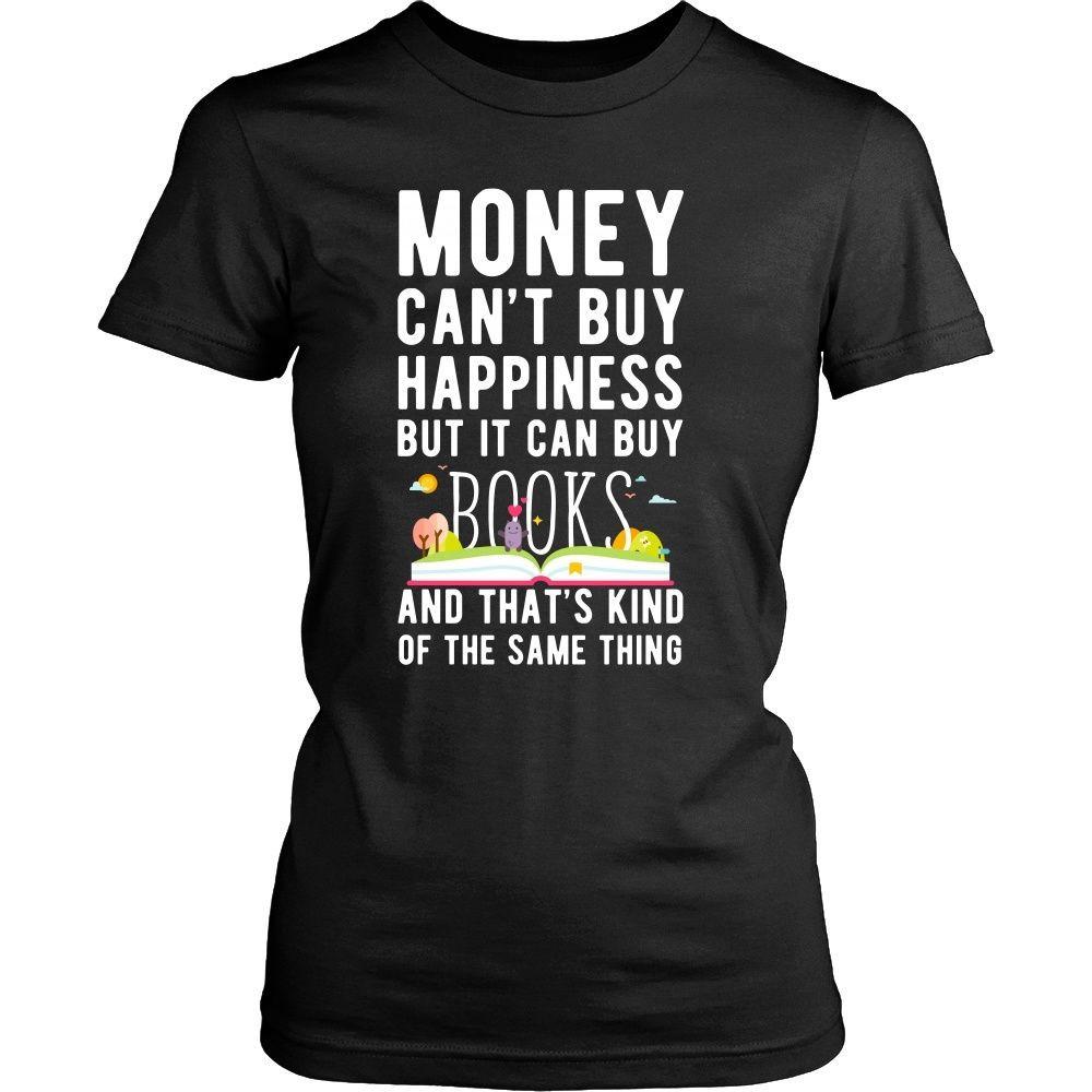 Funny T Shirt - Money can't buy happiness but it can buy books and that's kind of the same thing T Shirt-T-shirt-Teelime | shirts-hoodies-mugs