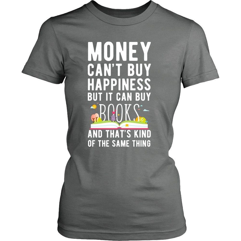 Funny T Shirt - Money can't buy happiness but it can buy books and that's kind of the same thing T Shirt-T-shirt-Teelime | shirts-hoodies-mugs