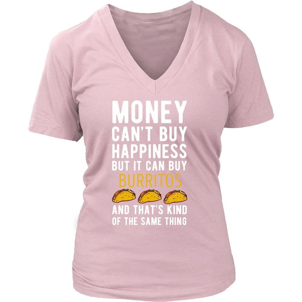 Funny T Shirt - Money can't buy happiness but it can buy burritos and that's kind of the same thing T Shirt-T-shirt-Teelime | shirts-hoodies-mugs