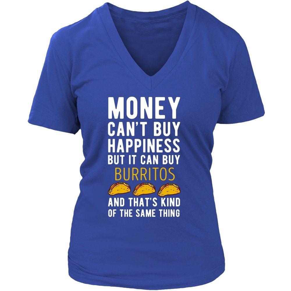 Funny T Shirt - Money can't buy happiness but it can buy burritos and that's kind of the same thing T Shirt-T-shirt-Teelime | shirts-hoodies-mugs