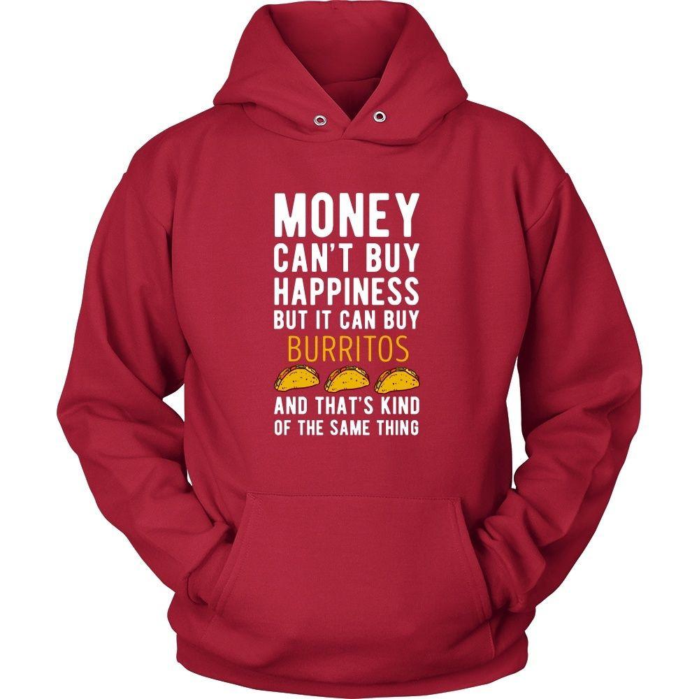 Funny T Shirt - Money can't buy happiness but it can buy burritos and that's kind of the same thing T Shirt-T-shirt-Teelime | shirts-hoodies-mugs
