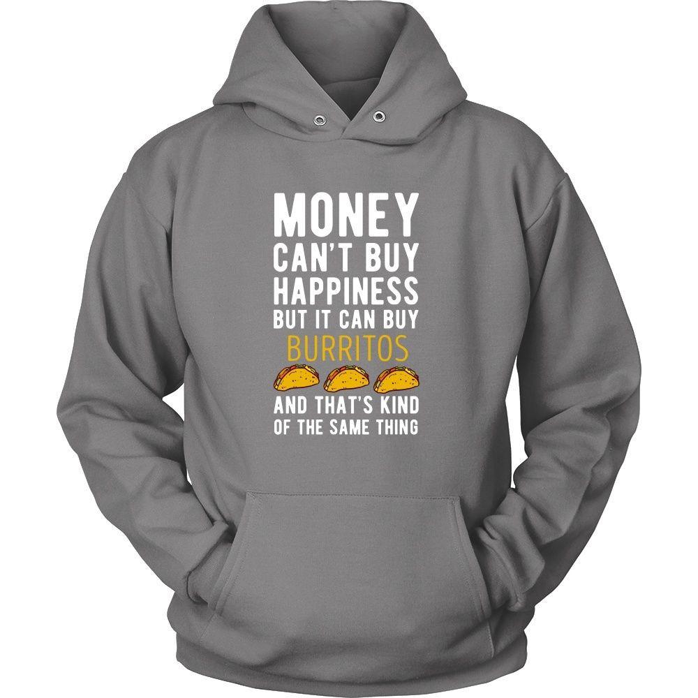 Funny T Shirt - Money can't buy happiness but it can buy burritos and that's kind of the same thing T Shirt-T-shirt-Teelime | shirts-hoodies-mugs