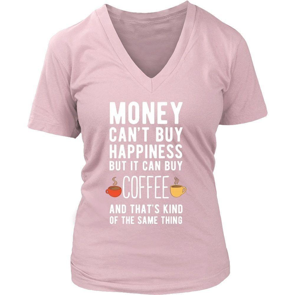Funny T Shirt - Money can't buy happiness but it can buy coffee and that's kind of the same thing T Shirt-T-shirt-Teelime | shirts-hoodies-mugs