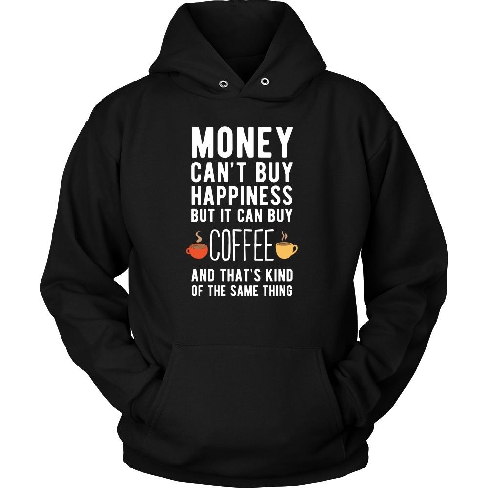 Funny T Shirt - Money can't buy happiness but it can buy coffee and that's kind of the same thing T Shirt-T-shirt-Teelime | shirts-hoodies-mugs