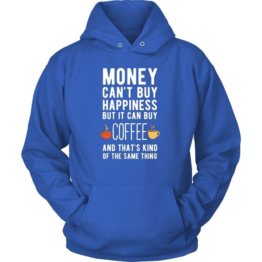 Funny T Shirt - Money can't buy happiness but it can buy coffee and that's kind of the same thing T Shirt-T-shirt-Teelime | shirts-hoodies-mugs