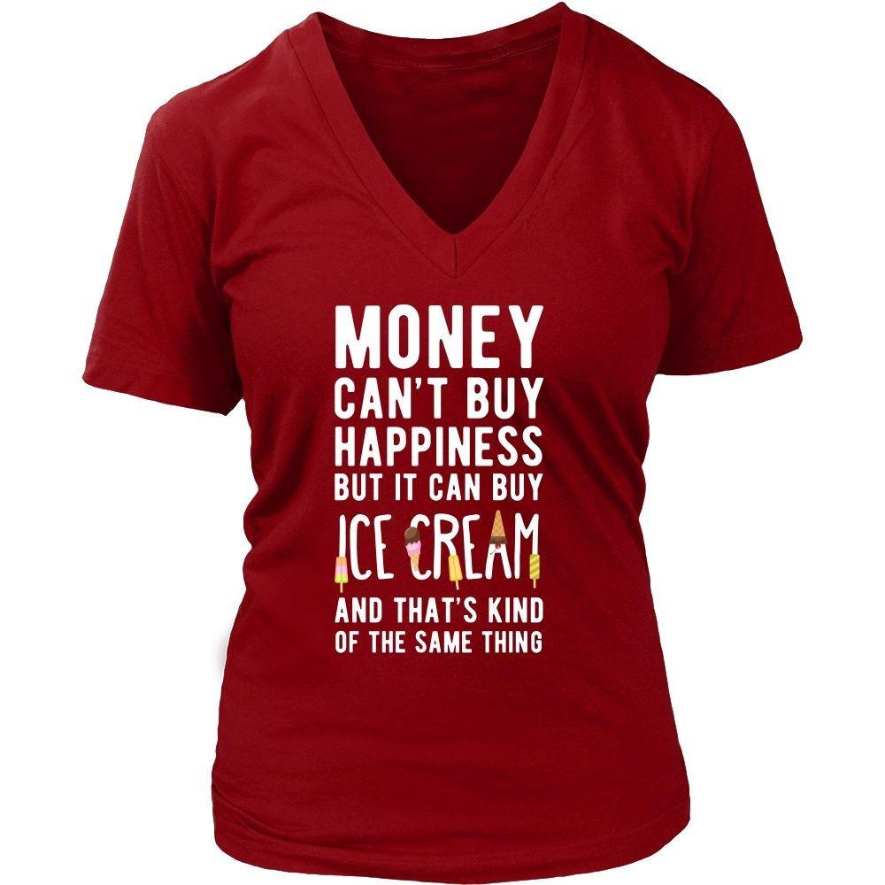 Funny T Shirt - Money can't buy happiness but it can buy ice cream and that's kind of the same thing T Shirt-T-shirt-Teelime | shirts-hoodies-mugs