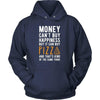 Funny T Shirt - Money can't buy happiness but it can buy pizza and that's kind of the same thing T Shirt-T-shirt-Teelime | shirts-hoodies-mugs