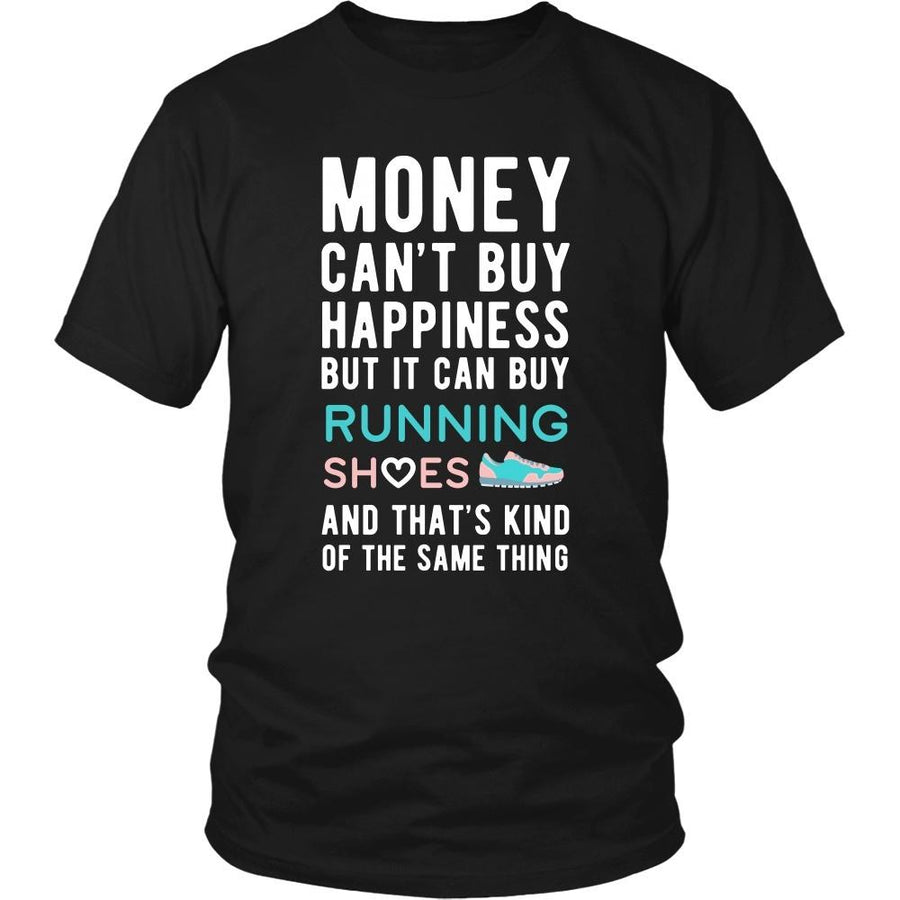 Funny T Shirt - Money can't buy happiness but it can buy running shoes and that's kind of the same thing T Shirt