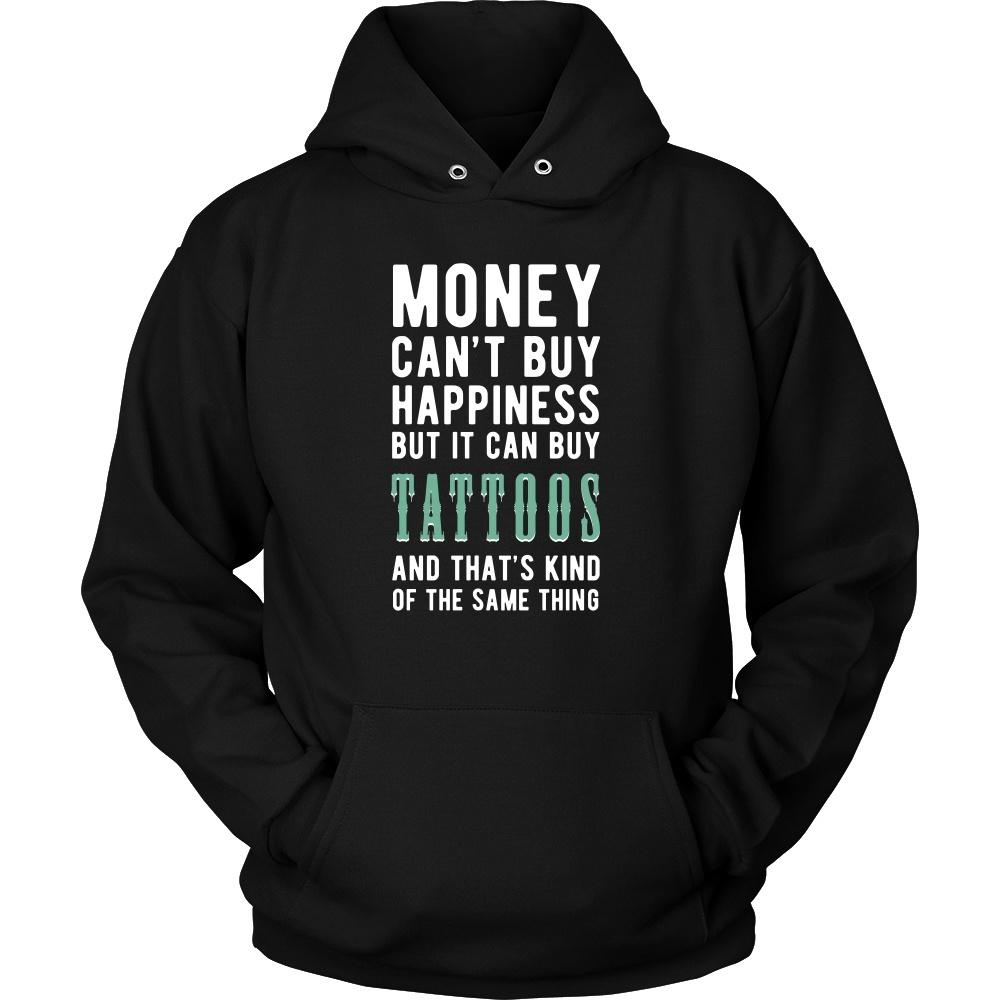 Funny T Shirt - Money can't buy happiness but it can buy tattoos and that's kind of the same thing T Shirt-T-shirt-Teelime | shirts-hoodies-mugs