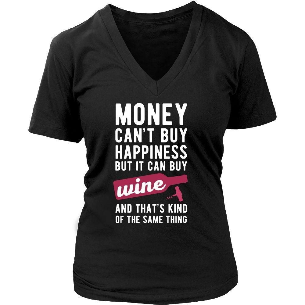 Funny T Shirt - Money can't buy happiness but it can buy wine and that's kind of the same thing T Shirt-T-shirt-Teelime | shirts-hoodies-mugs
