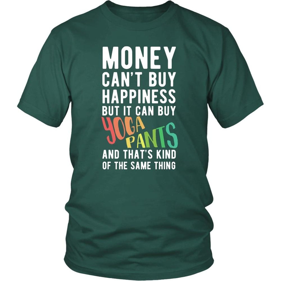 Funny T Shirt - Money can't buy happiness but it can buy yoga pants and that's kind of the same thing T Shirt