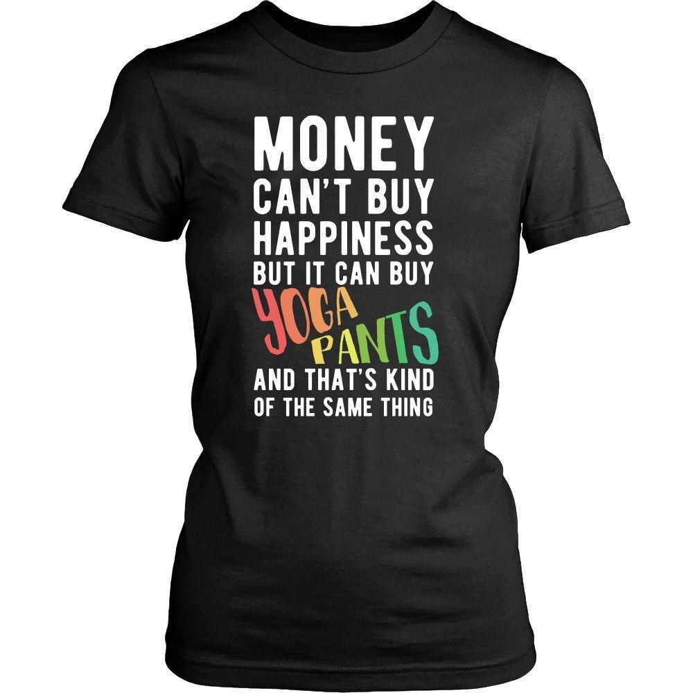 Funny T Shirt - Money can't buy happiness but it can buy yoga pants and that's kind of the same thing T Shirt-T-shirt-Teelime | shirts-hoodies-mugs