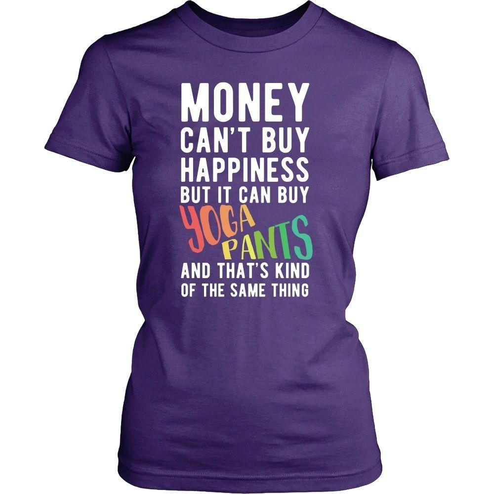 Funny T Shirt - Money can't buy happiness but it can buy yoga pants and that's kind of the same thing T Shirt-T-shirt-Teelime | shirts-hoodies-mugs