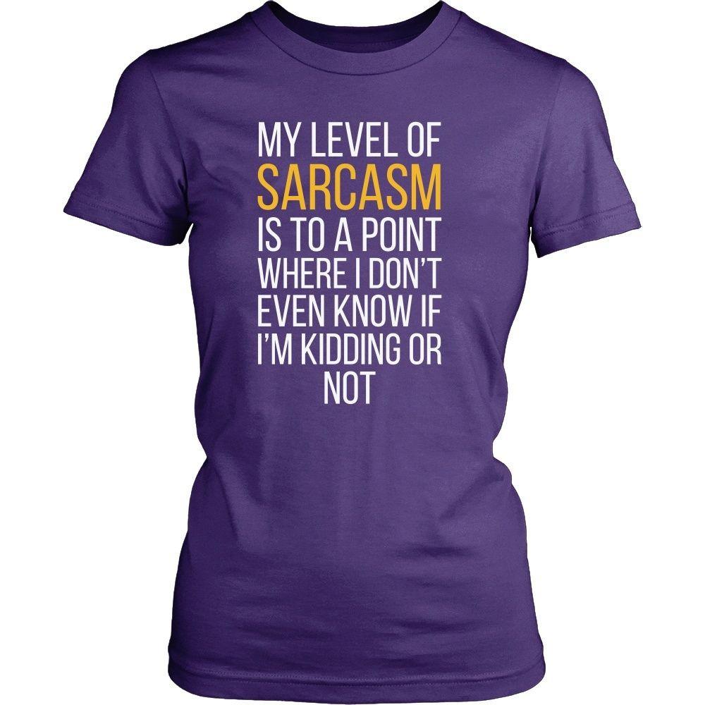 Funny T Shirt - My level of sarcasm is to a point where I don't even know if I'm kidding or not-T-shirt-Teelime | shirts-hoodies-mugs