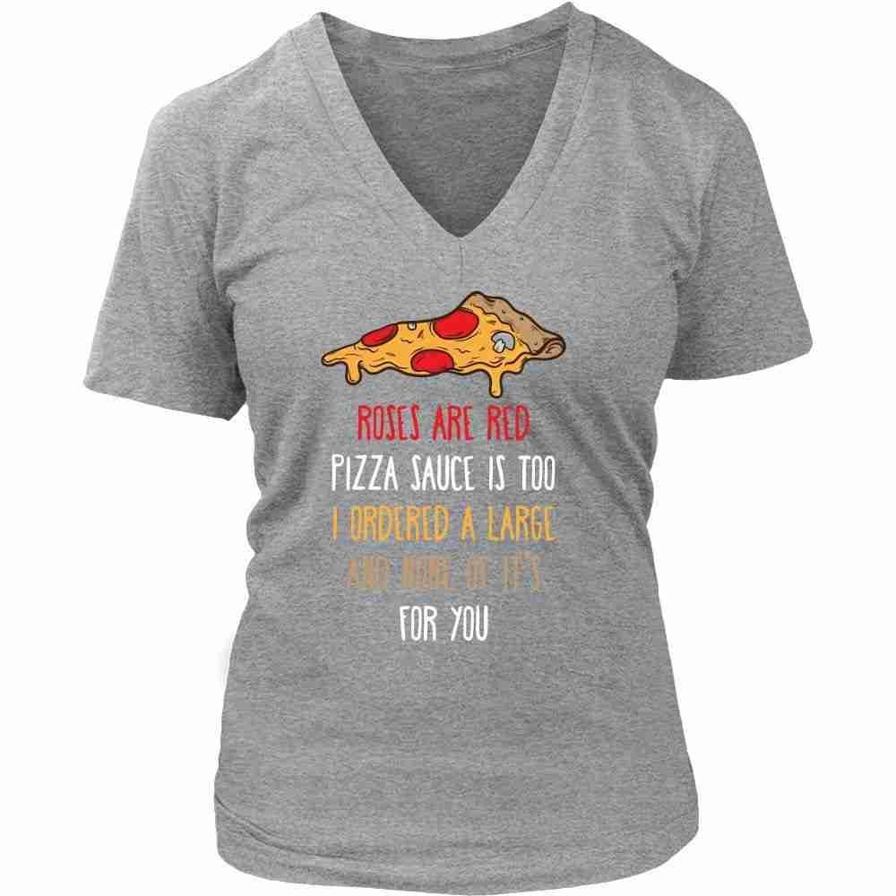Funny T Shirt - Roses are red Pizza sauce is too I ordered a large and none of it's for you-T-shirt-Teelime | shirts-hoodies-mugs