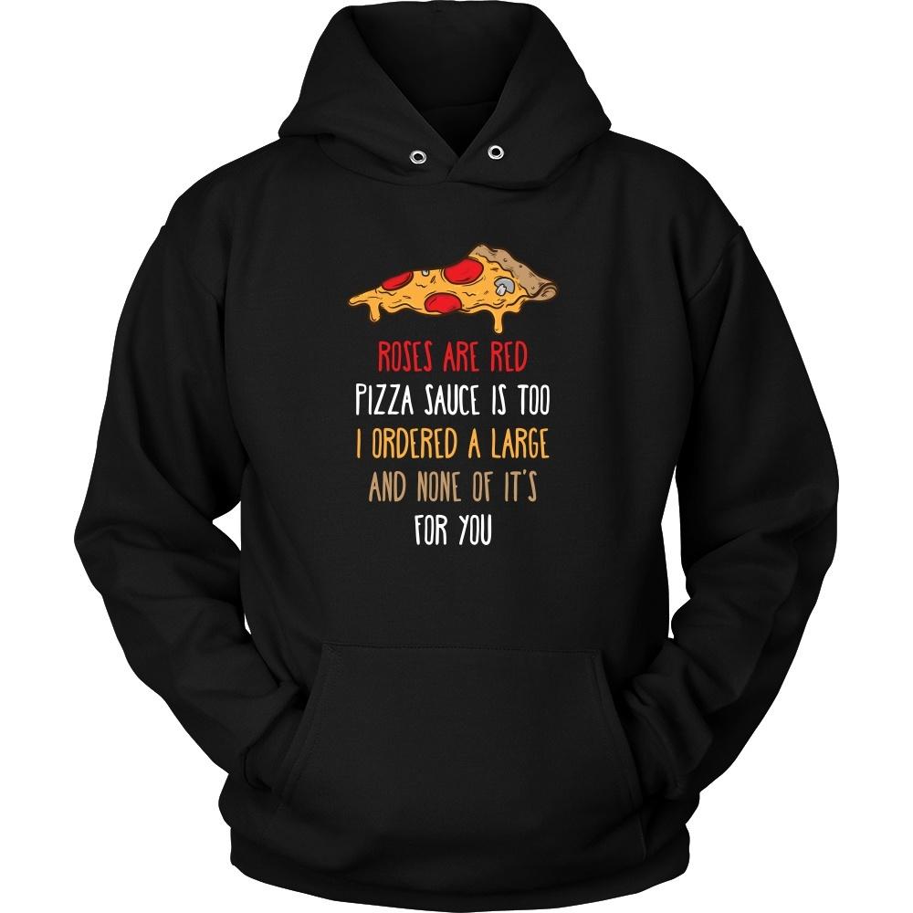 Funny T Shirt - Roses are red Pizza sauce is too I ordered a large and none of it's for you-T-shirt-Teelime | shirts-hoodies-mugs