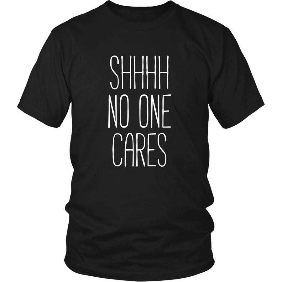 Funny T Shirt - Shhhh no one cares-T-shirt-Teelime | shirts-hoodies-mugs