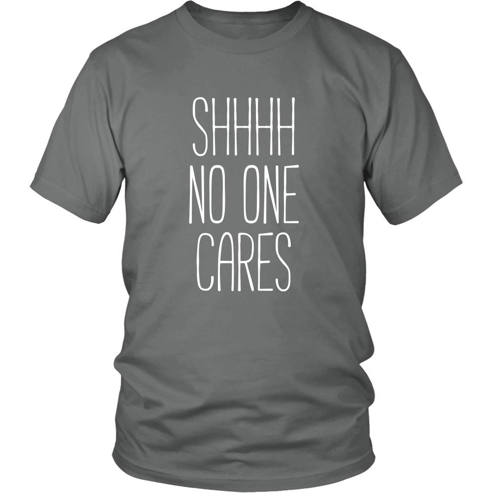 Funny T Shirt - Shhhh no one cares-T-shirt-Teelime | shirts-hoodies-mugs