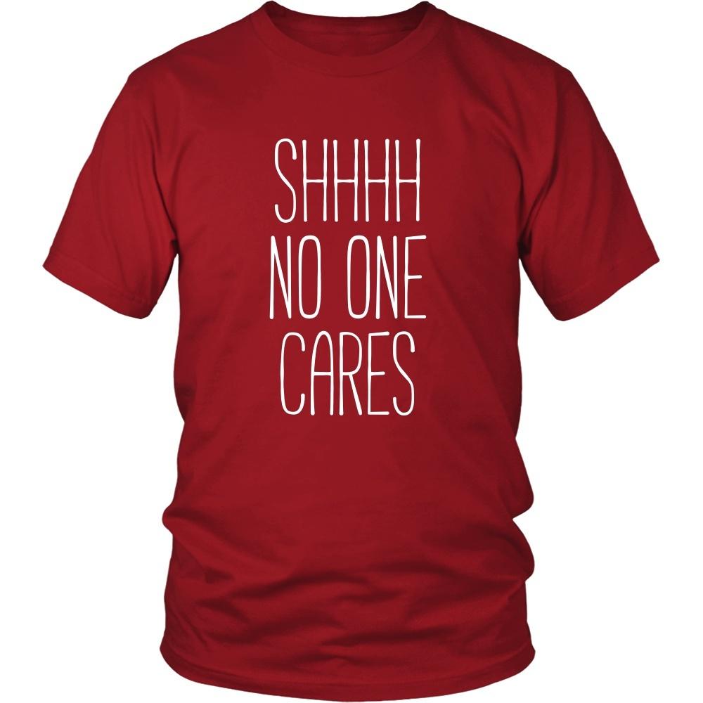 Funny T Shirt - Shhhh no one cares-T-shirt-Teelime | shirts-hoodies-mugs