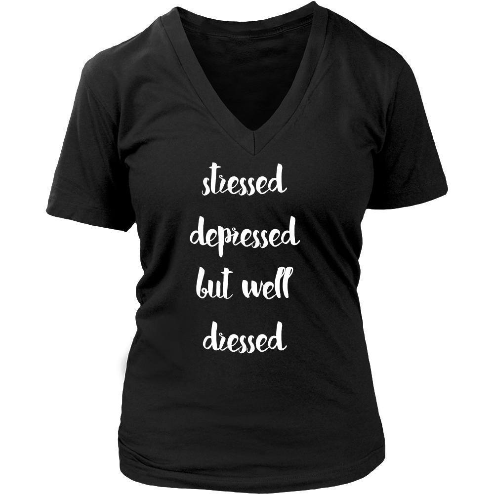 Funny T Shirt - Stressed Depressed but Well Dressed-T-shirt-Teelime | shirts-hoodies-mugs