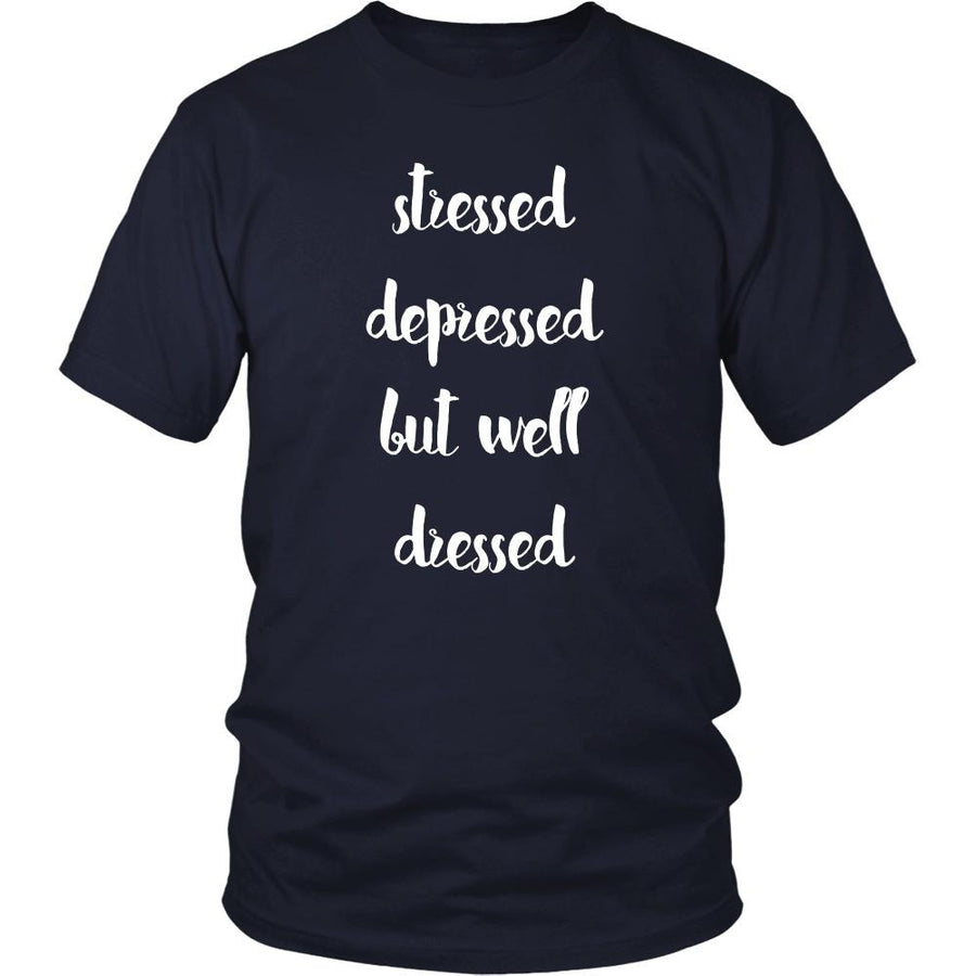 Funny T Shirt - Stressed Depressed but Well Dressed-T-shirt-Teelime | shirts-hoodies-mugs