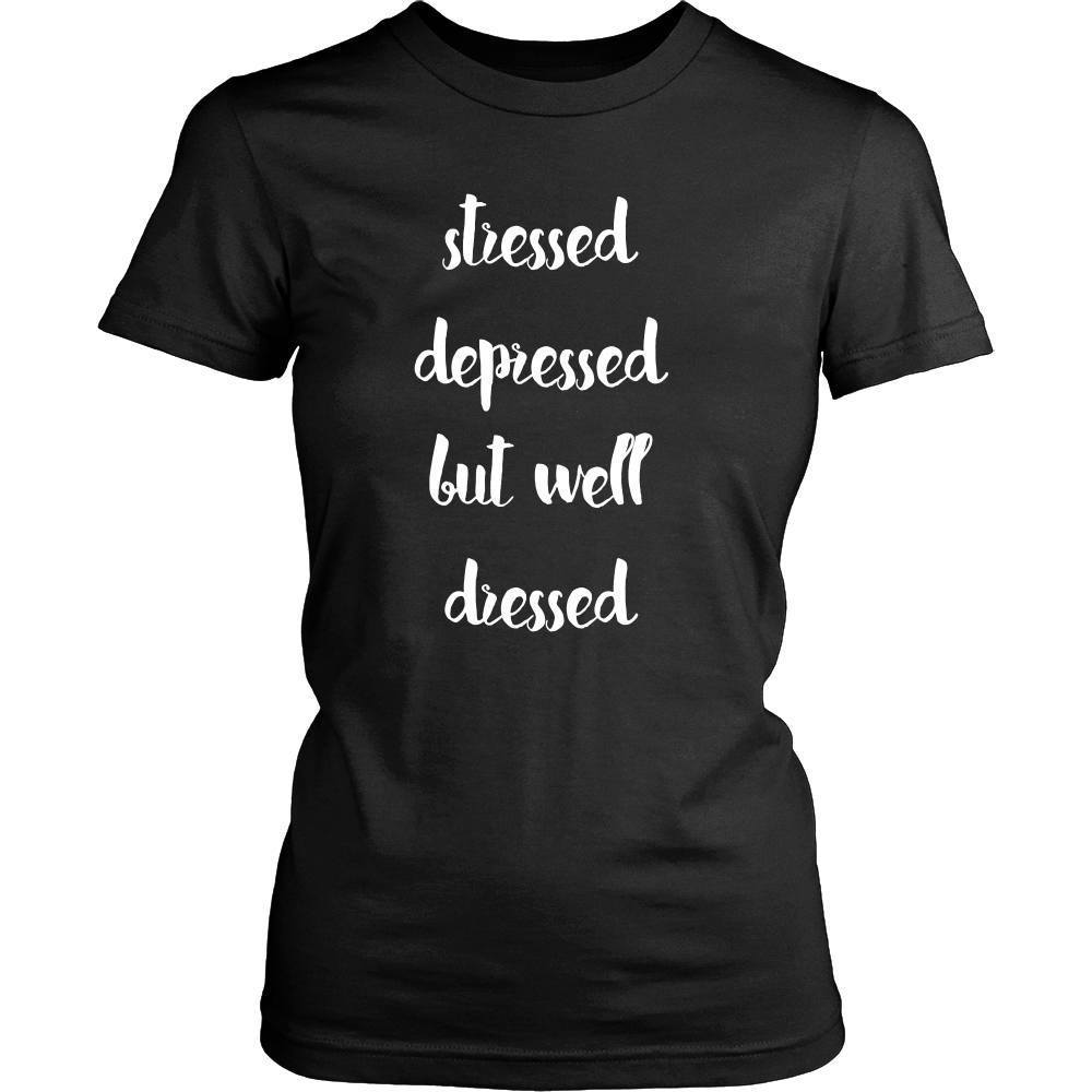 Funny T Shirt - Stressed Depressed but Well Dressed-T-shirt-Teelime | shirts-hoodies-mugs