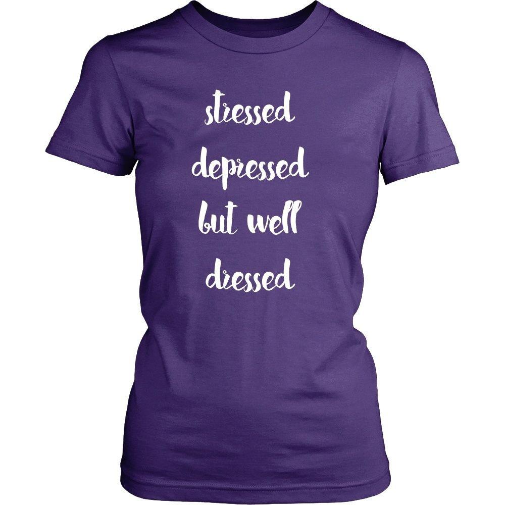 Funny T Shirt - Stressed Depressed but Well Dressed-T-shirt-Teelime | shirts-hoodies-mugs