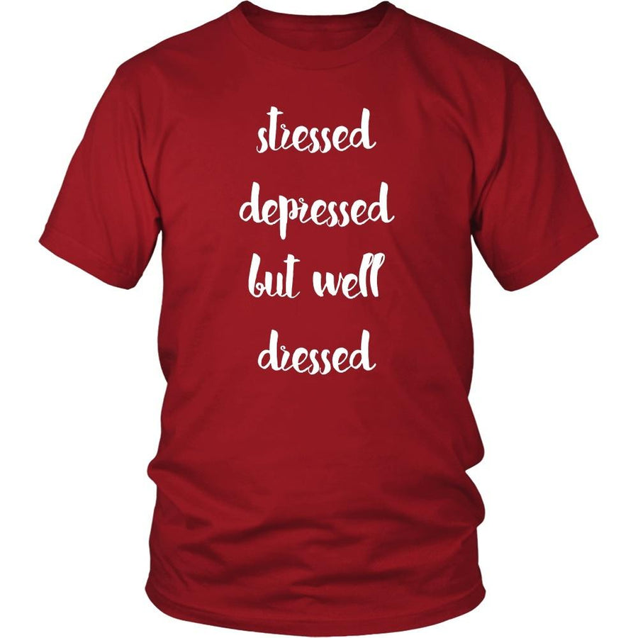 Funny T Shirt - Stressed Depressed but Well Dressed-T-shirt-Teelime | shirts-hoodies-mugs