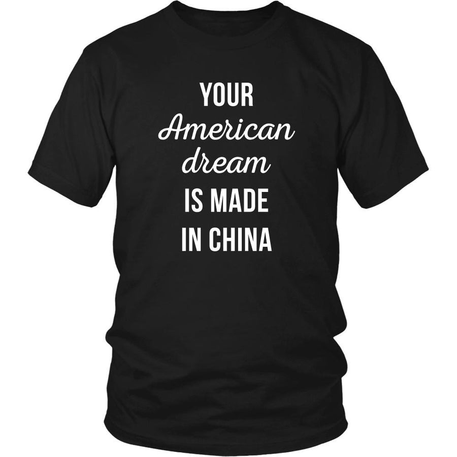 Funny T Shirt - Your American Dream is made in China-T-shirt-Teelime | shirts-hoodies-mugs