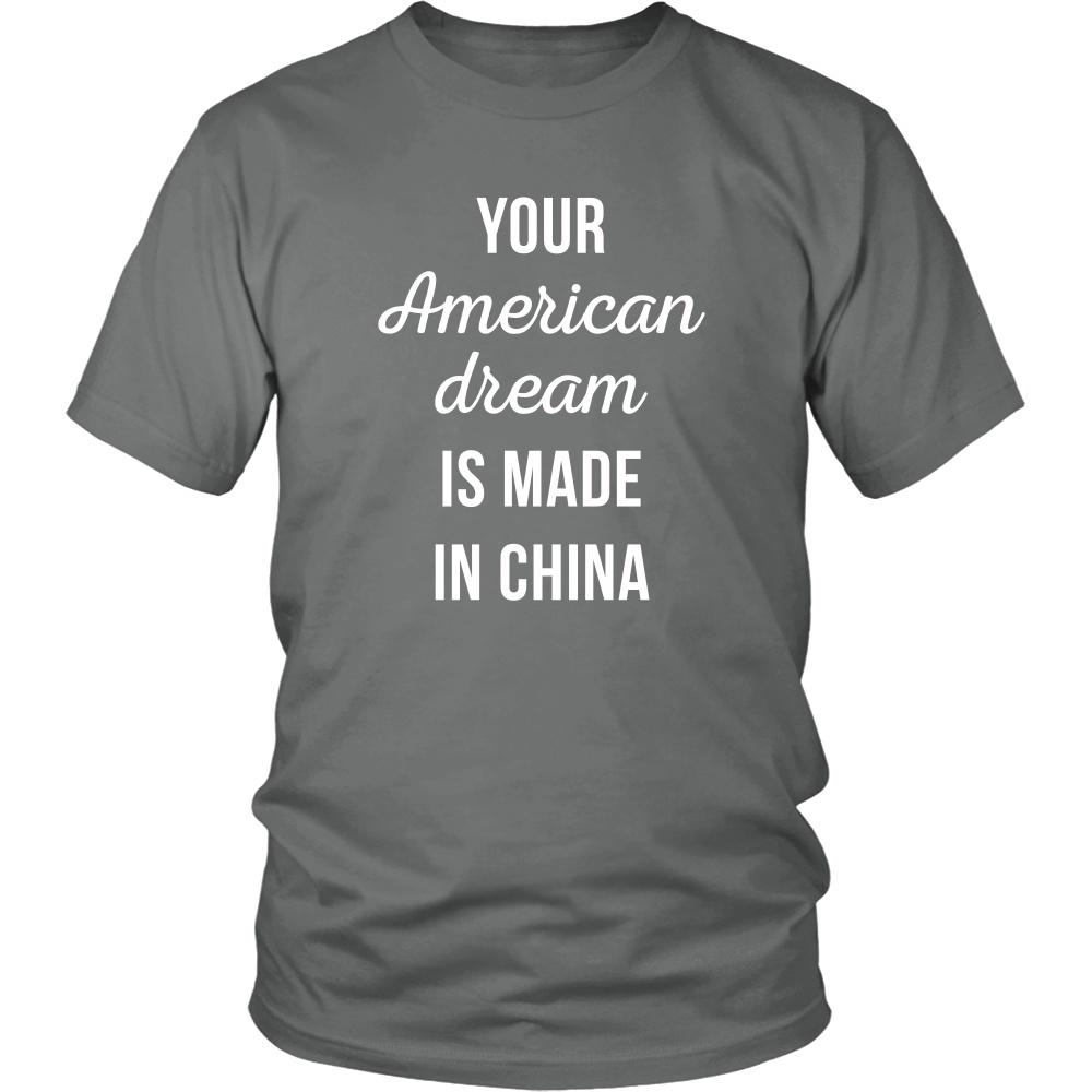 Funny T Shirt - Your American Dream is made in China-T-shirt-Teelime | shirts-hoodies-mugs