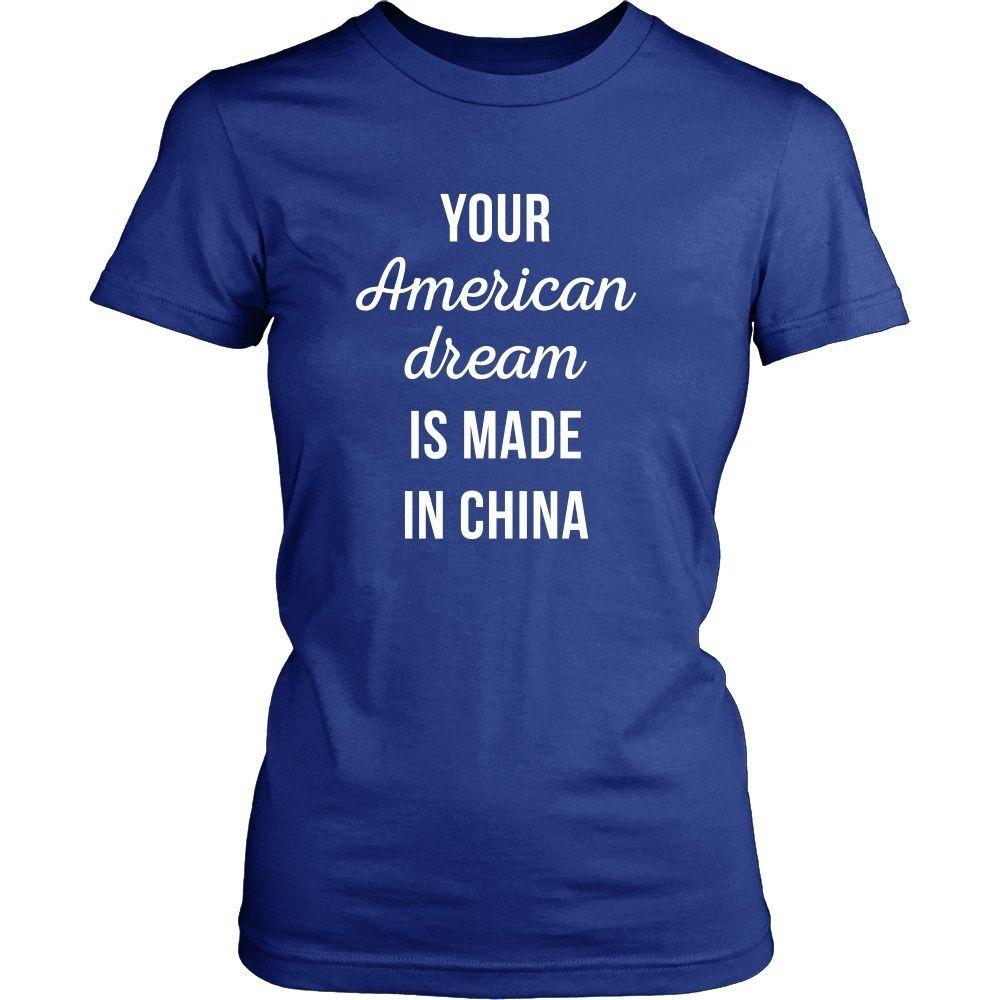 Funny T Shirt - Your American Dream is made in China-T-shirt-Teelime | shirts-hoodies-mugs