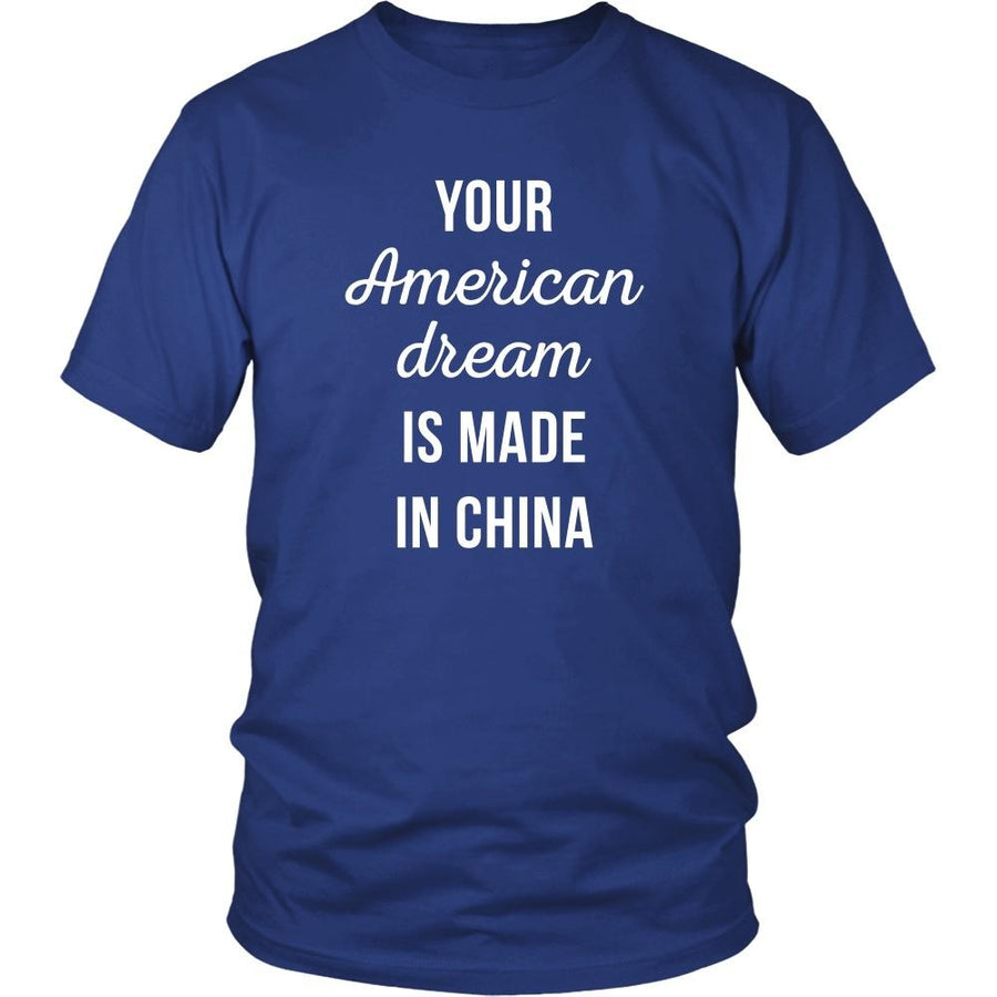 Funny T Shirt - Your American Dream is made in China-T-shirt-Teelime | shirts-hoodies-mugs