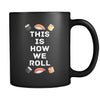Funny This is how we roll 11oz Black Mug-Drinkware-Teelime | shirts-hoodies-mugs