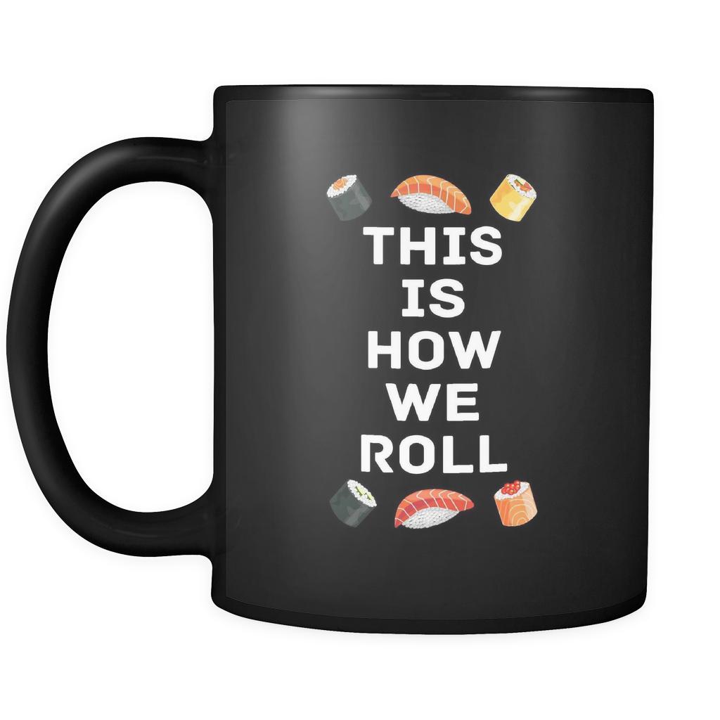 Funny This is how we roll 11oz Black Mug-Drinkware-Teelime | shirts-hoodies-mugs