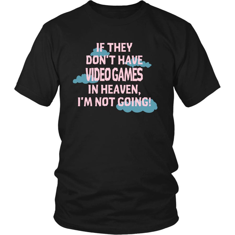 gaming Shirt - If they don't have video games in heaven I'm not going- Sport Gift-T-shirt-Teelime | shirts-hoodies-mugs