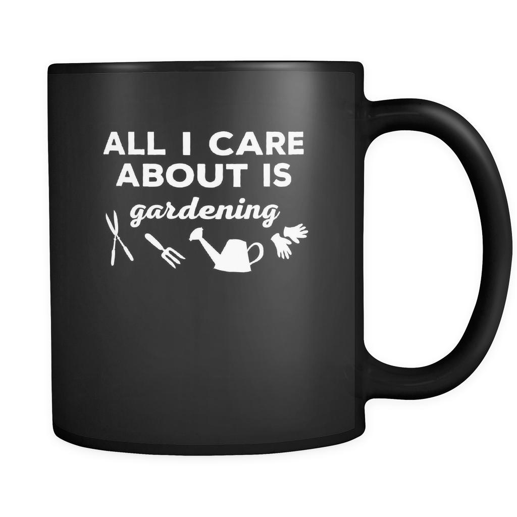 Gardening All I care about is gardening 11oz Black Mug-Drinkware-Teelime | shirts-hoodies-mugs