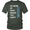 Gardening Shirt - Do more of what makes you happy Gardening- Hobby Gift-T-shirt-Teelime | shirts-hoodies-mugs