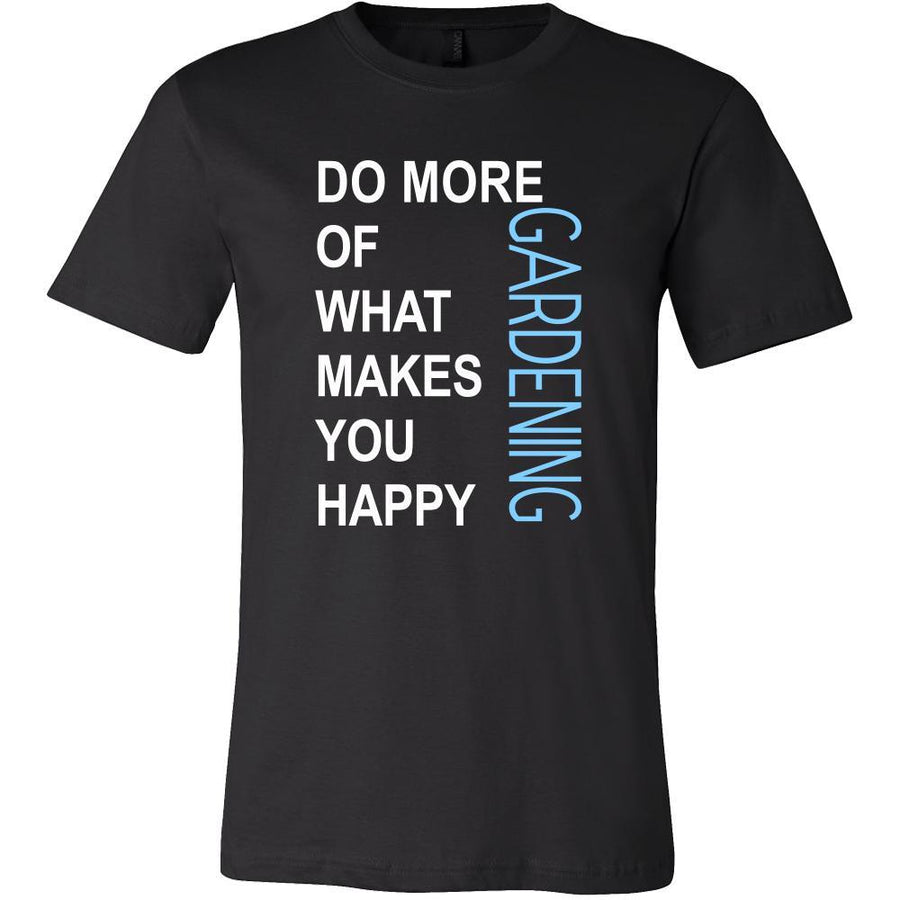 Gardening Shirt - Do more of what makes you happy Gardening- Hobby Gift-T-shirt-Teelime | shirts-hoodies-mugs
