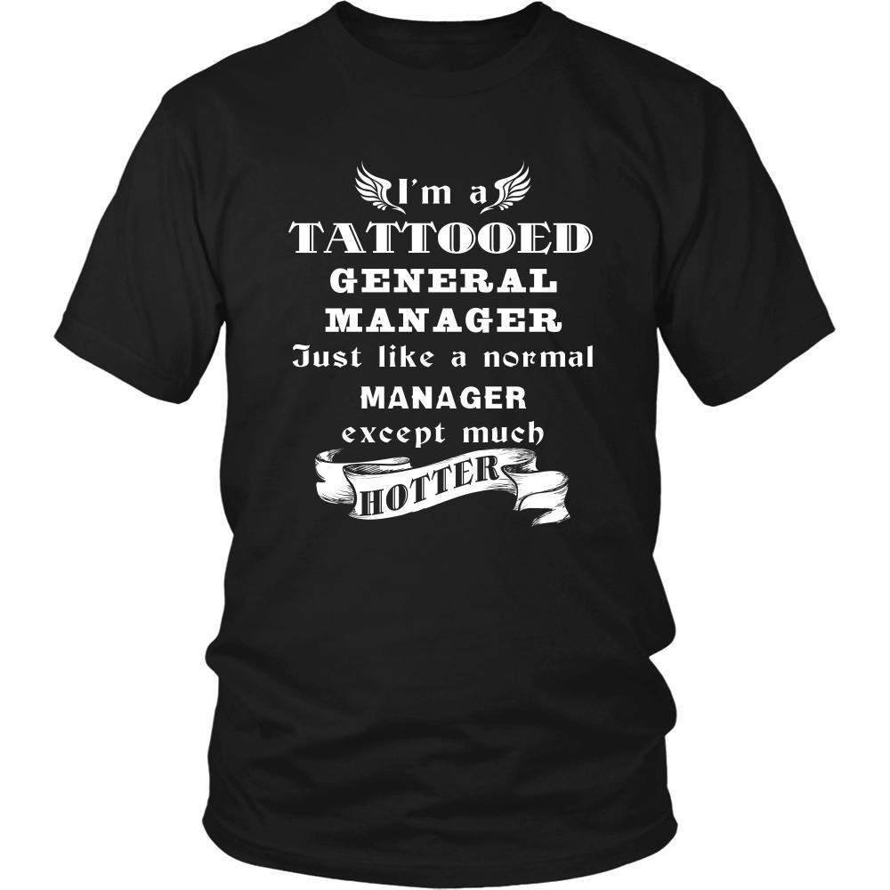 General Manager - I'm a Tattooed General Manager,... much hotter - Profession/Job Shirt-T-shirt-Teelime | shirts-hoodies-mugs