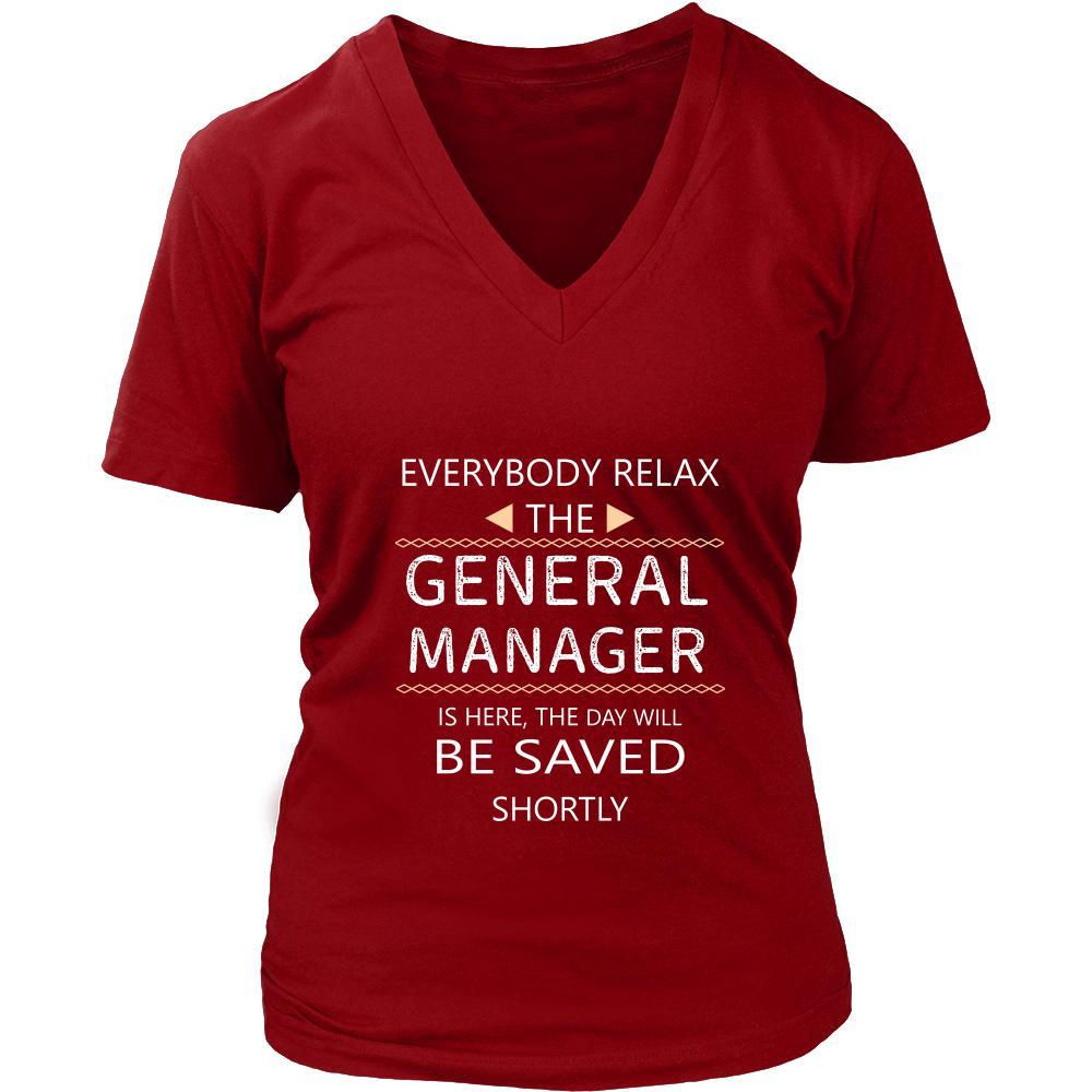 General Manager Shirt - Everyone relax the General Manager is here, the day will be save shortly - Profession Gift-T-shirt-Teelime | shirts-hoodies-mugs