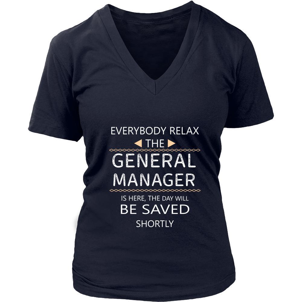 General Manager Shirt - Everyone relax the General Manager is here, the day will be save shortly - Profession Gift-T-shirt-Teelime | shirts-hoodies-mugs