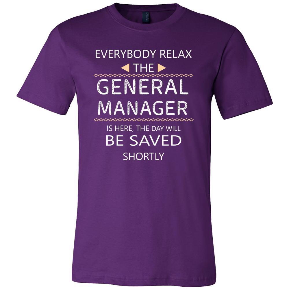 General Manager Shirt - Everyone relax the General Manager is here, the day will be save shortly - Profession Gift-T-shirt-Teelime | shirts-hoodies-mugs