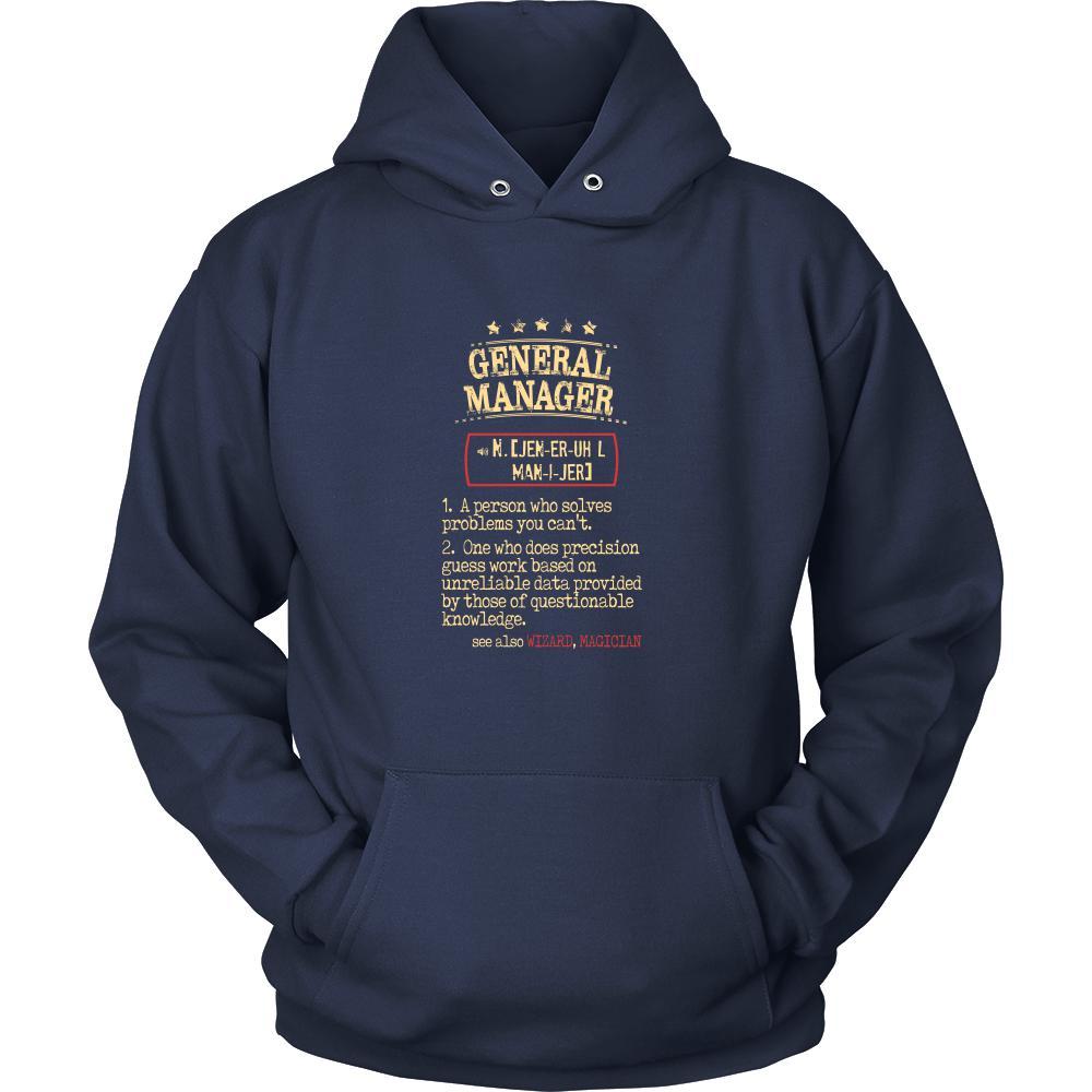 General Manager Shirt - General Manager a person who solves problems you can't. see also WIZARD, MAGICIAN Profession Gift-T-shirt-Teelime | shirts-hoodies-mugs