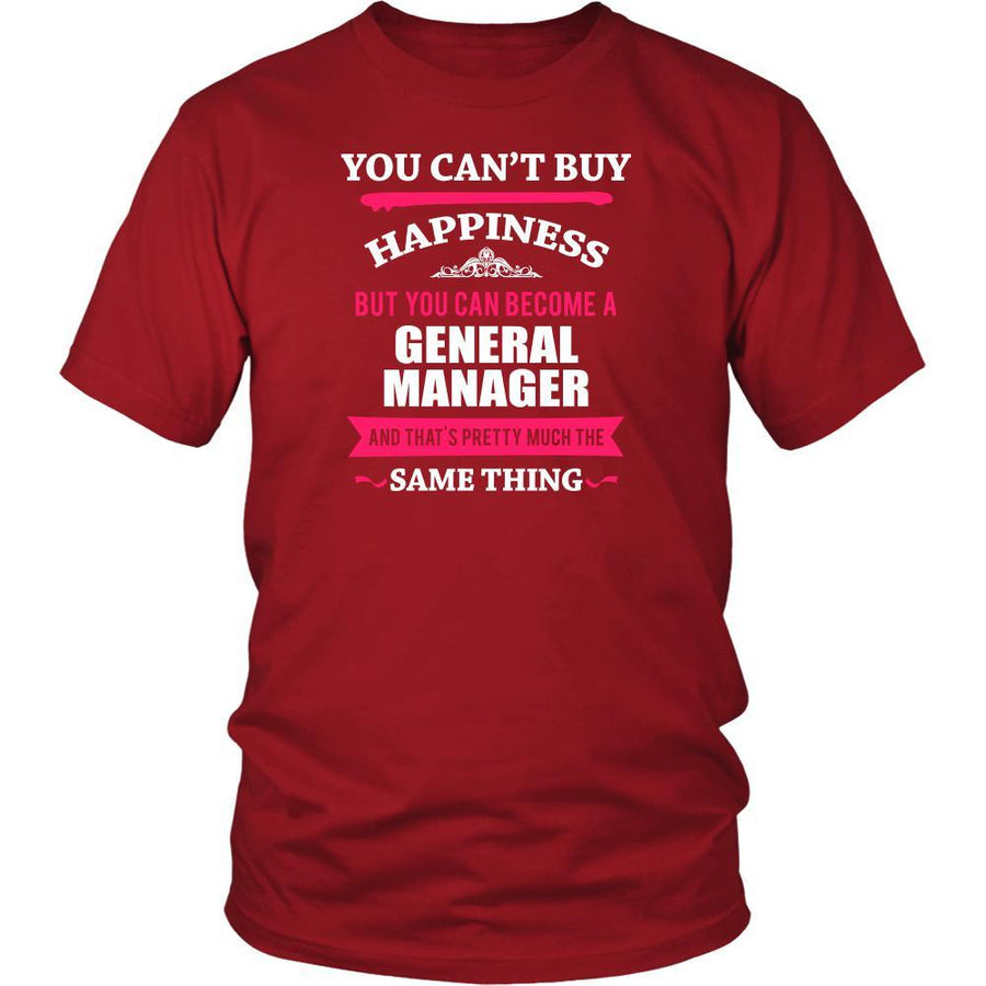 General Manager Shirt - You can't buy happiness but you can become a General Manager and that's pretty much the same thing Profession-T-shirt-Teelime | shirts-hoodies-mugs