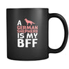 German shepherd a German shepherd is my bff 11oz Black Mug-Drinkware-Teelime | shirts-hoodies-mugs
