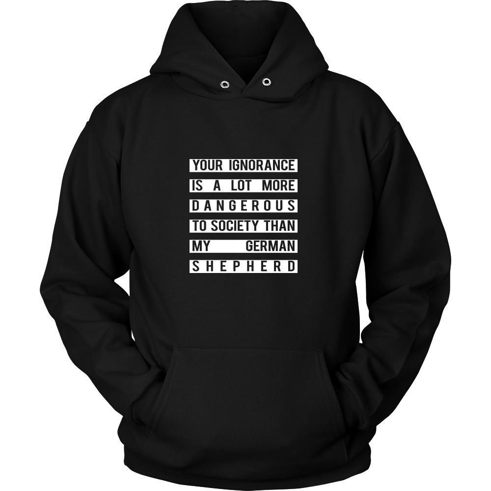 German shepherd Shirt - Your Ignorance is a lot more dangerous to society than my German shepherd- Dog Lover Gift-T-shirt-Teelime | shirts-hoodies-mugs