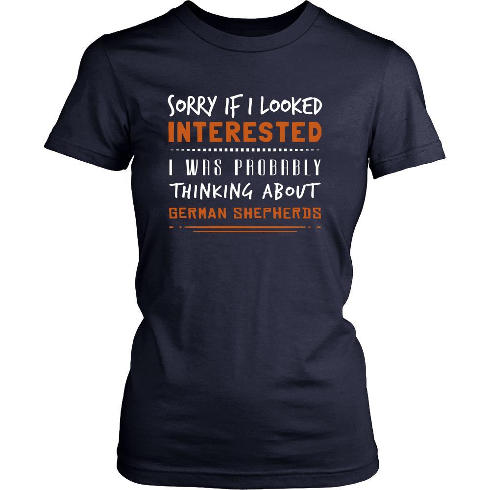 German Shepherds Shirt - Sorry If I Looked Interested, I think about German Shepherds - Dog Lover Gift-T-shirt-Teelime | shirts-hoodies-mugs